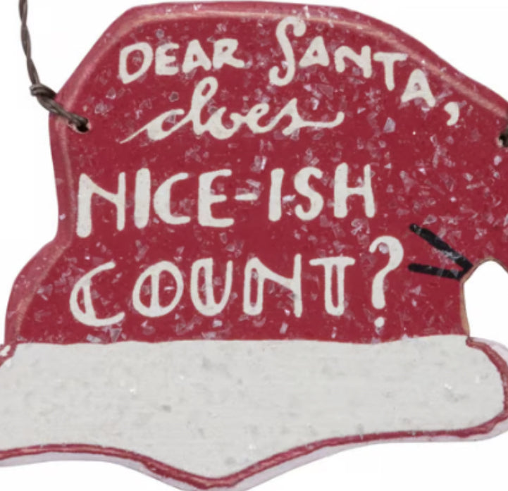 Rustic Christmas ornament from Primitives by Kathy featuring humorous "Dear Santa, Does Nice-ish Count" message, holiday decor.