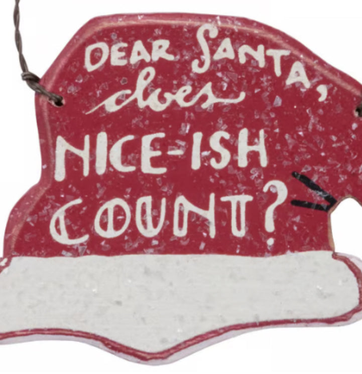 Rustic Christmas ornament from Primitives by Kathy featuring humorous "Dear Santa, Does Nice-ish Count" message, holiday decor.