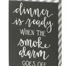 Primitives by Kathy funny kitchen wood block sign reading "Dinner Is Ready When The Smoke Alarm Goes Off" for home decor.
