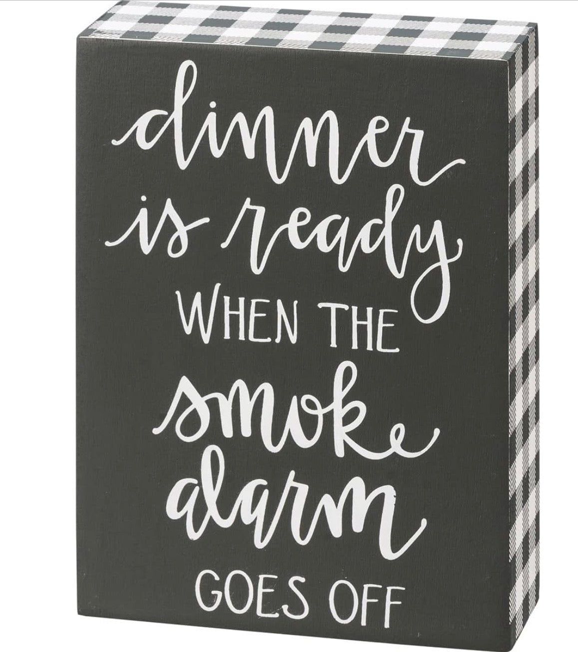 Primitives by Kathy funny kitchen wood block sign reading "Dinner Is Ready When The Smoke Alarm Goes Off" for home decor.