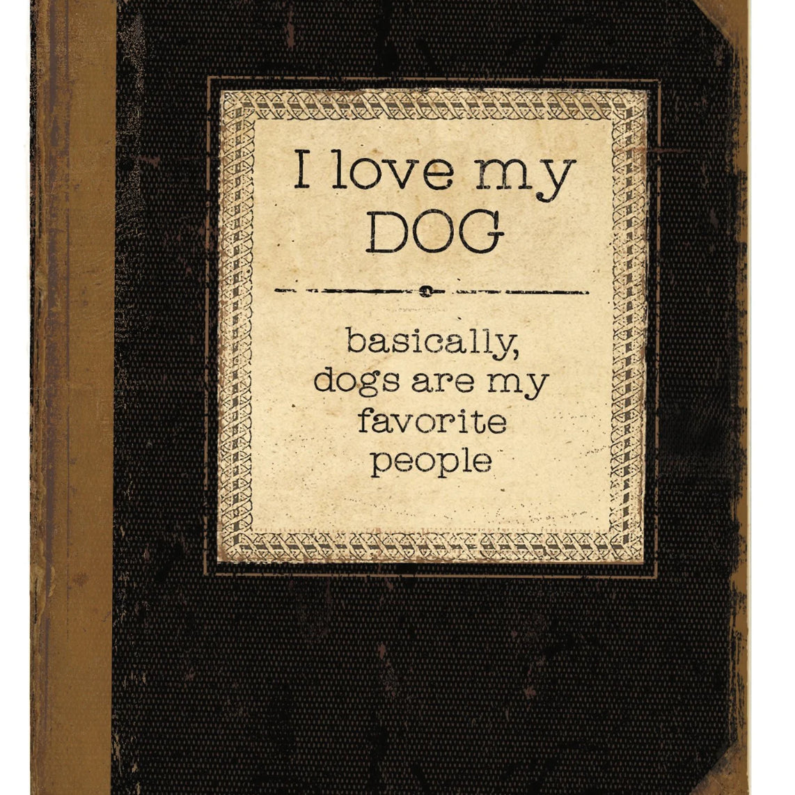 Primitives by Kathy I Love My Dog journal with vintage book design and 160 lined pages for writing notes or memories