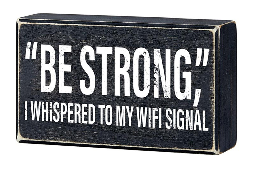 Primitives by Kathy humorous Wi-Fi wood sign with "Be Strong" message for home office decor, featuring rustic wooden design.