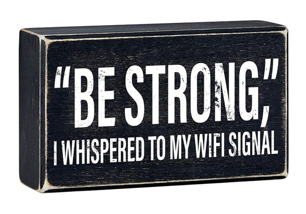 Primitives by Kathy Funny Wi-Fi wood sign for home office decor with motivational "Be Strong" message, featuring rustic wooden design.